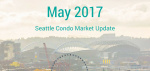 May 2017 Seattle Condo Market Update May 2017 Seattle Condo Market Update