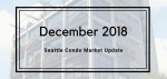 December 2018 Seattle Condo Market Update December 2018 Seattle Condo Market Update