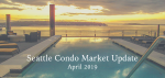 April 2019 Seattle Condo Market Update April 2019 Seattle Condo Market Update