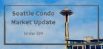 October 2019 Seattle Condo Update October 2019 Seattle Condo Update