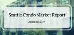 December 2019 Seattle Condo Market Report December 2019 Seattle Condo Market Report
