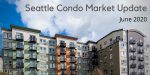 Seattle Condo June 2020 Market Update Seattle Condo June 2020 Market Update