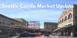 Seattle Condo Update October 2020 Seattle Condo Update October 2020