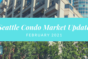 Seattle Condo Market Update February 2021