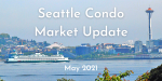 May 2021 Seattle Condo Market Report May 2021 Seattle Condo Market Report