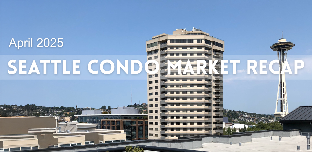 Seattle Condo Market April Recap Seattle Condo Market April Recap