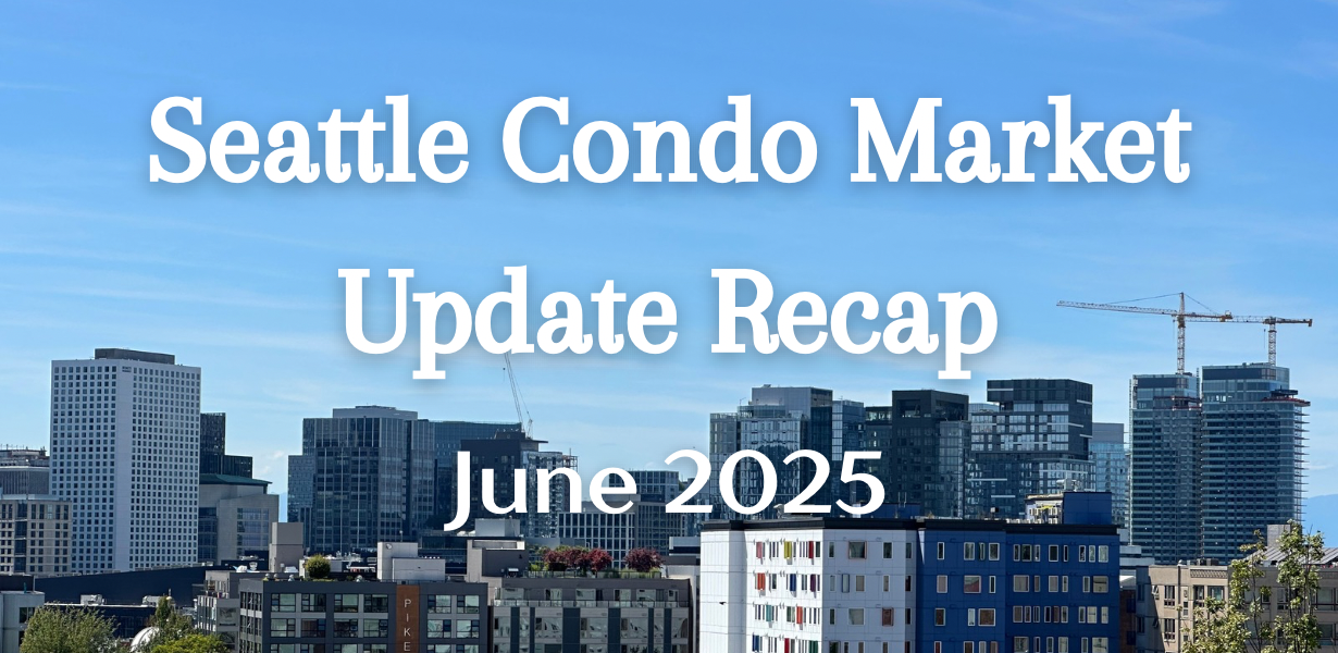 Seattle Condo Market Recap – June 2025 Seattle Condo Market Recap – June 2025