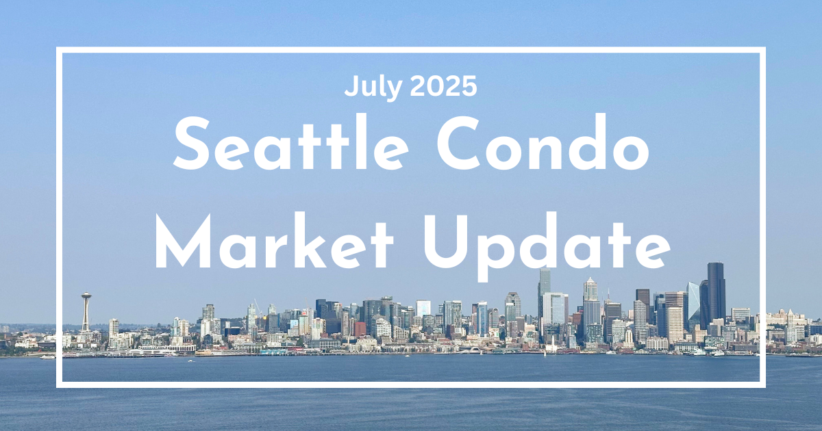 Seattle Condo Market Recap July 2025 Seattle Condo Market Recap July 2025