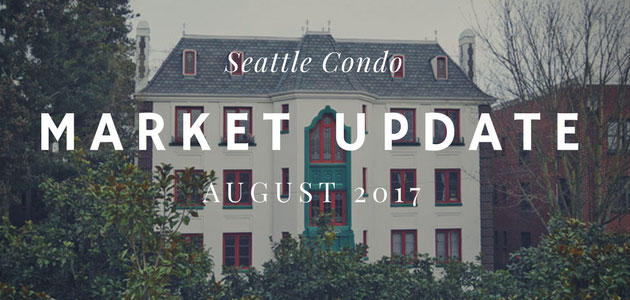 Seattle Condo Market Update August 2017