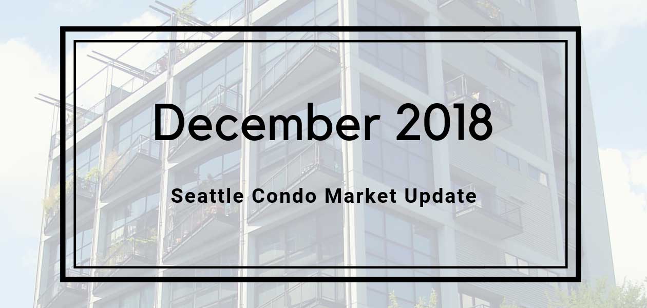 Seattle Condo Market Update December 2018