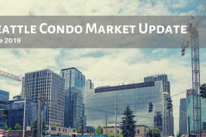 Seattle Condo Market Report – June 2019