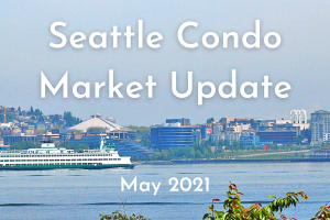 May 2021 Seattle Condo Market Report
