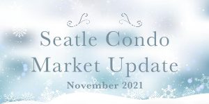 Seattle Condo Market Update November 2021