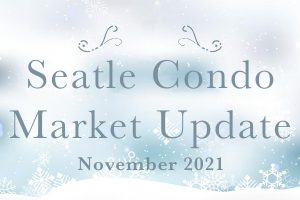 November 2021 Seattle Condo Market Update