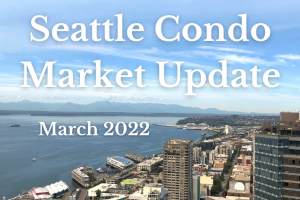 Seattle Condo Market Update March 2022