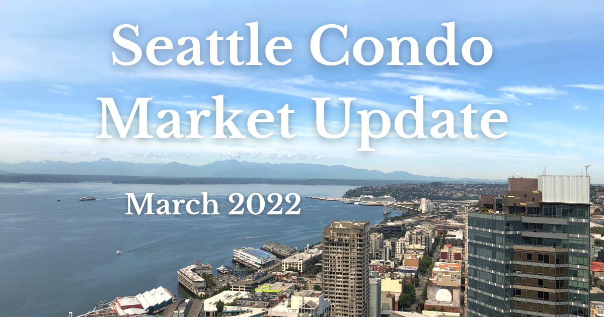 Seattle Condo Market Update March 2022