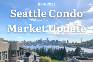 Seattle Market Update June 2022