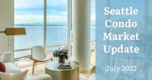 Seattle Condo Market Update July 2022
