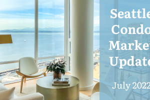 Seattle Condo Market Update July 2022