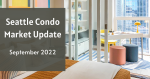 Seattle Condo Market Update September 2022