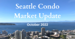 October 2022 Seattle Condo Market Update