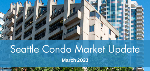 Seattle Condo Market Update March 2023