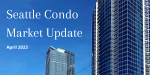 Seattle Condo Market Report – April 2023