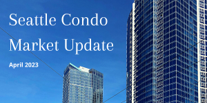 Seattle Condo Market Update Report April 2023