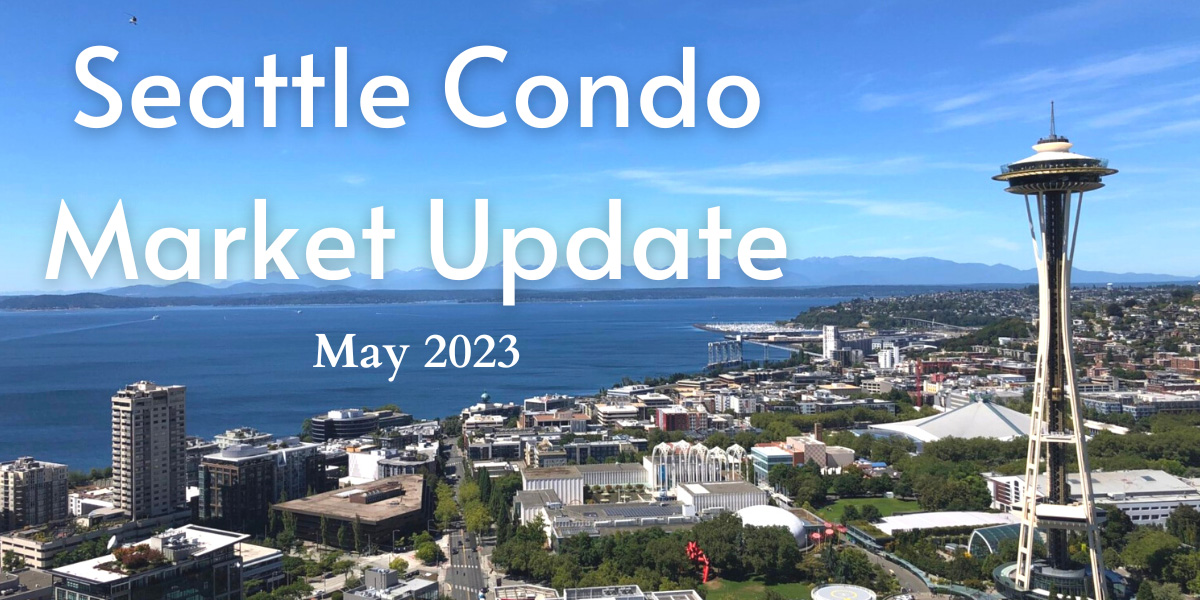 Seattle Condo Market Update May 2023