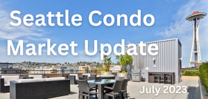 Seattle Condo Market Update July 2023