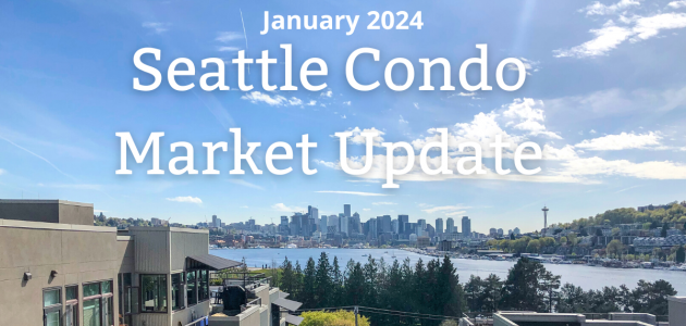 Seattle Condo Market Update January 2024