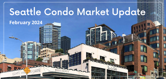 Seattle Condo February 2024 Market Review