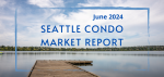 Seattle Condo Report for June 2024