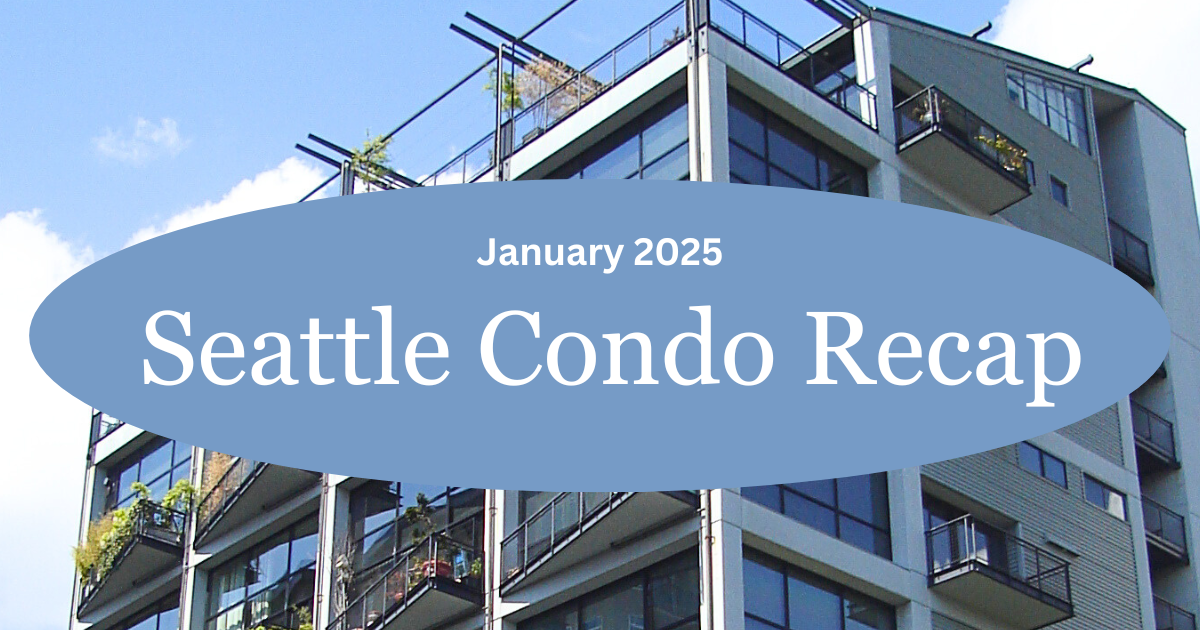 Seattle Condo Recap January 2025