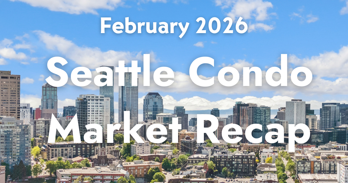 February 2026 Seattle Condo Market Recap