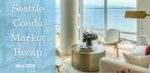 May 2026 Seattle Condo Market Recap