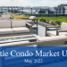 Seattle Condo Market Update May 2022